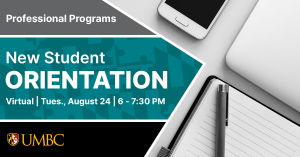 Professional Programs Virtual New Student Orientation. Tuesday August 24. 6 to 7:30 PM.