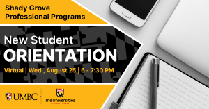 Shady Grove Professional Programs Virtual New Student Orientation August 25 6 to 7:30 PM