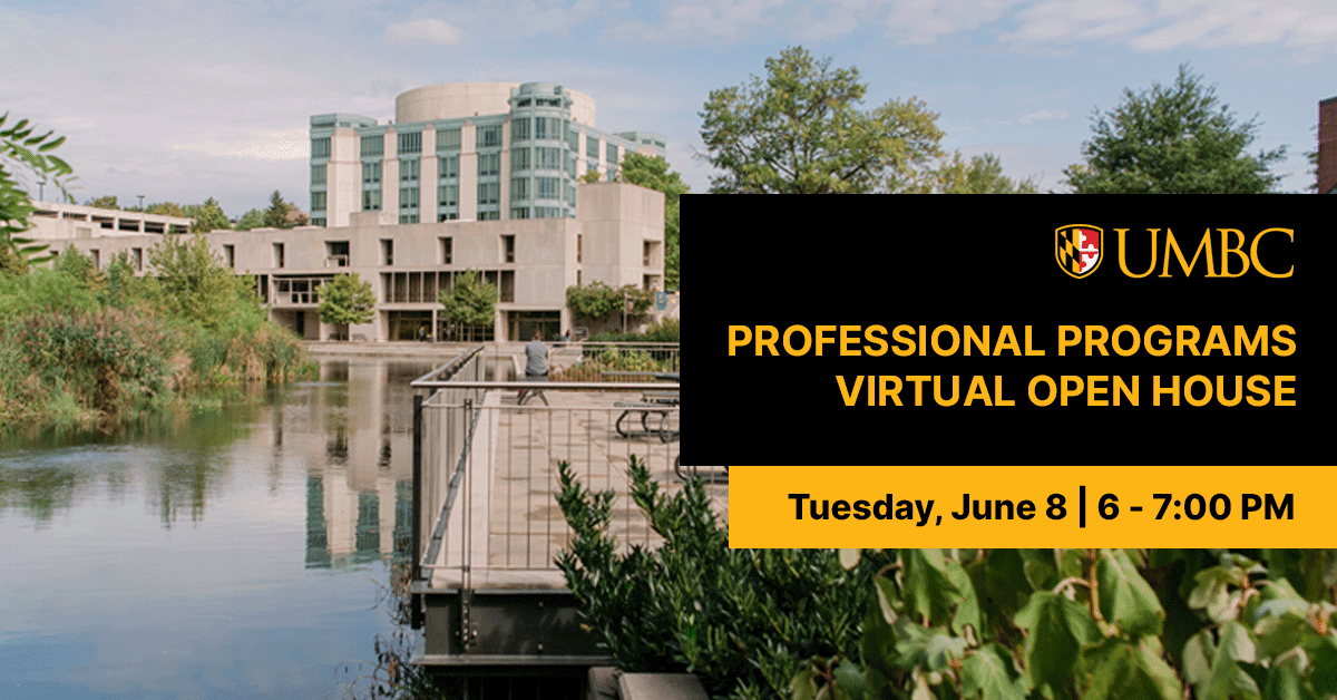 UMBC Professional Programs Virtual Open House. Tuesday, June 8. 6 to 7 PM