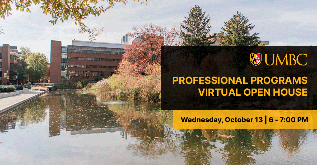 UMBC Professional Programs Virtual Open House. Wednesday October 13. 6 to 7 PM