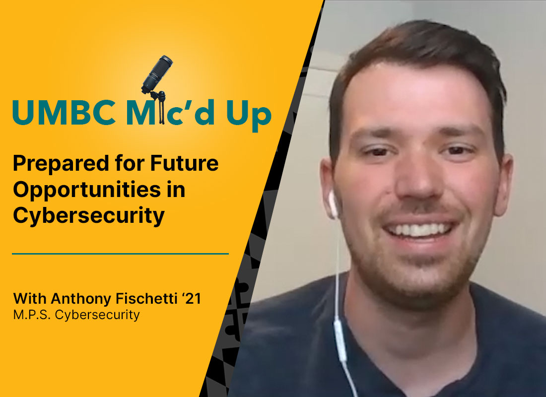 UMBC Mic'd Up Podcast: Prepared for Future Opportunities in Cybersecurity with Anthony Fischetti.