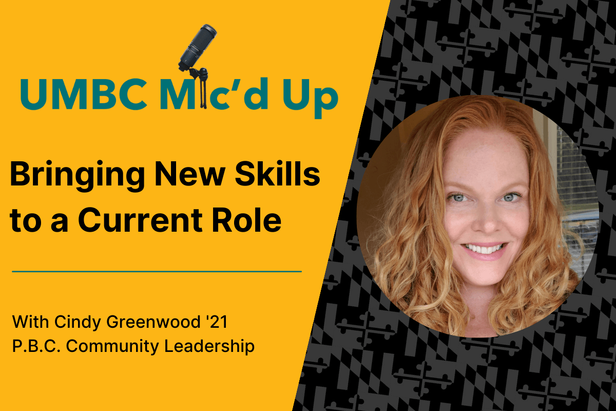 UMBC Mic'd Up Podcast: Bringing New Skills to a Current Role with Cindy Greenwood.