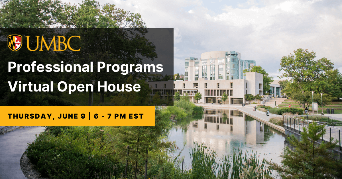 UMBC Professional Programs Virtual Open House. June 9 2022 6 to 7 P.M.