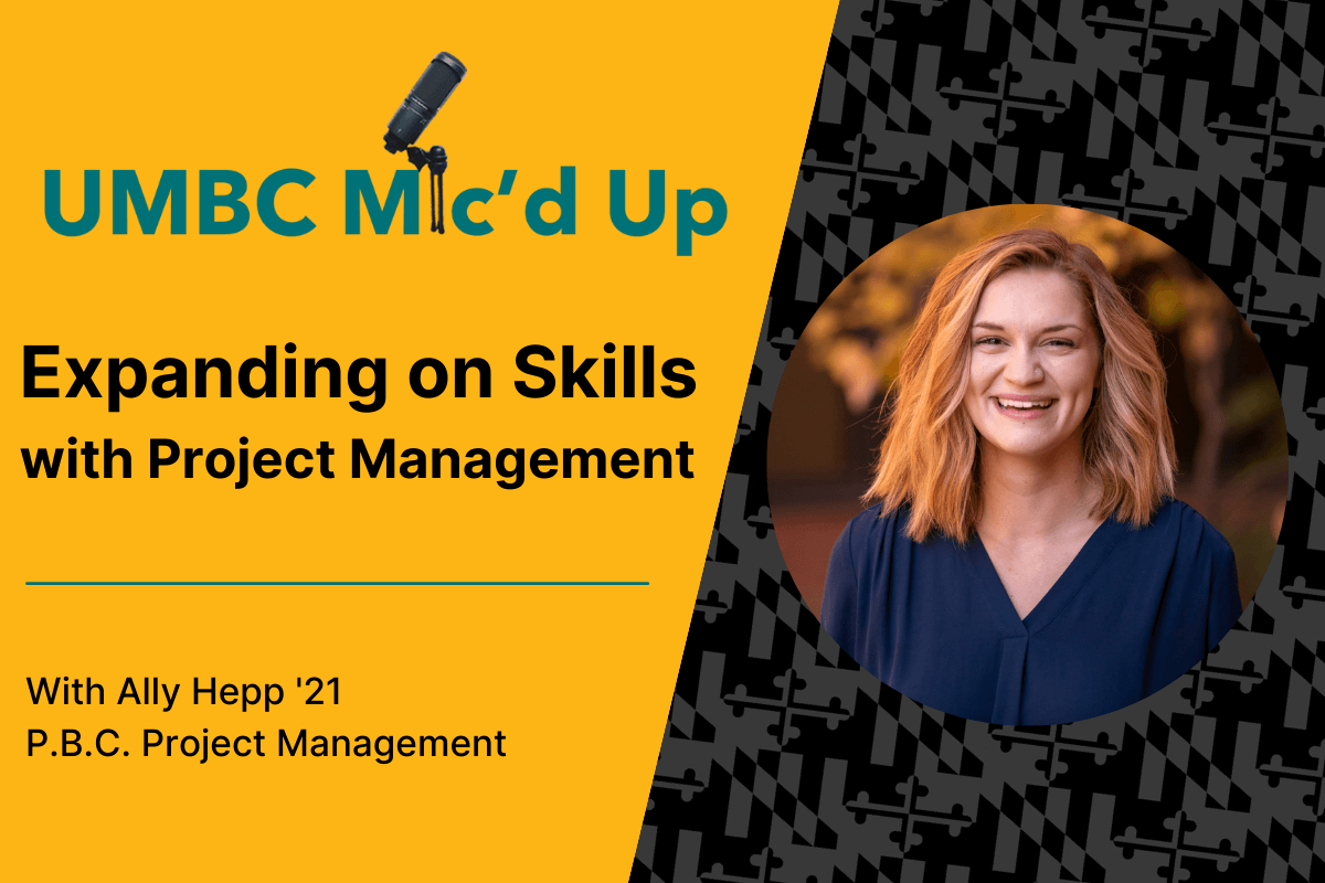 UMBC Mic'd Up Podcast: Expanding on Skills with Project Management with Ally Hepp.