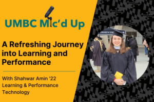UMBC Mic'd Up Podcast: A Refreshing Journey into Learning and Performance with Shahwar Amin.