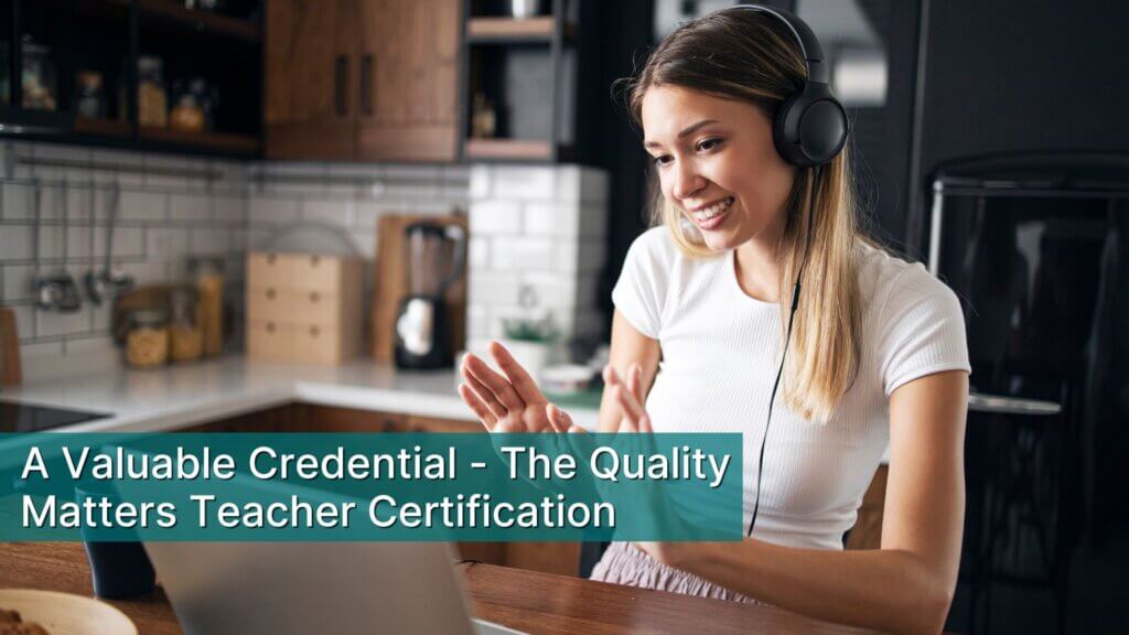 Quality Matters Teacher Certification - a teacher instructing online.