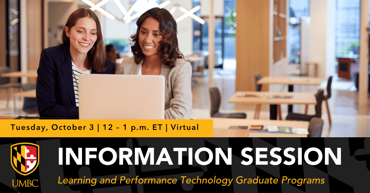 Learning and Performance Technology Graduate Programs Information Session. Tuesday, September 26, 12 to 1 PM. Virtual