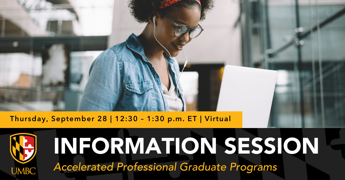 Accelerated Professional Graduate Programs Virtual Information Session. Thursday, September 28 12:30 to 1:30 P.M.