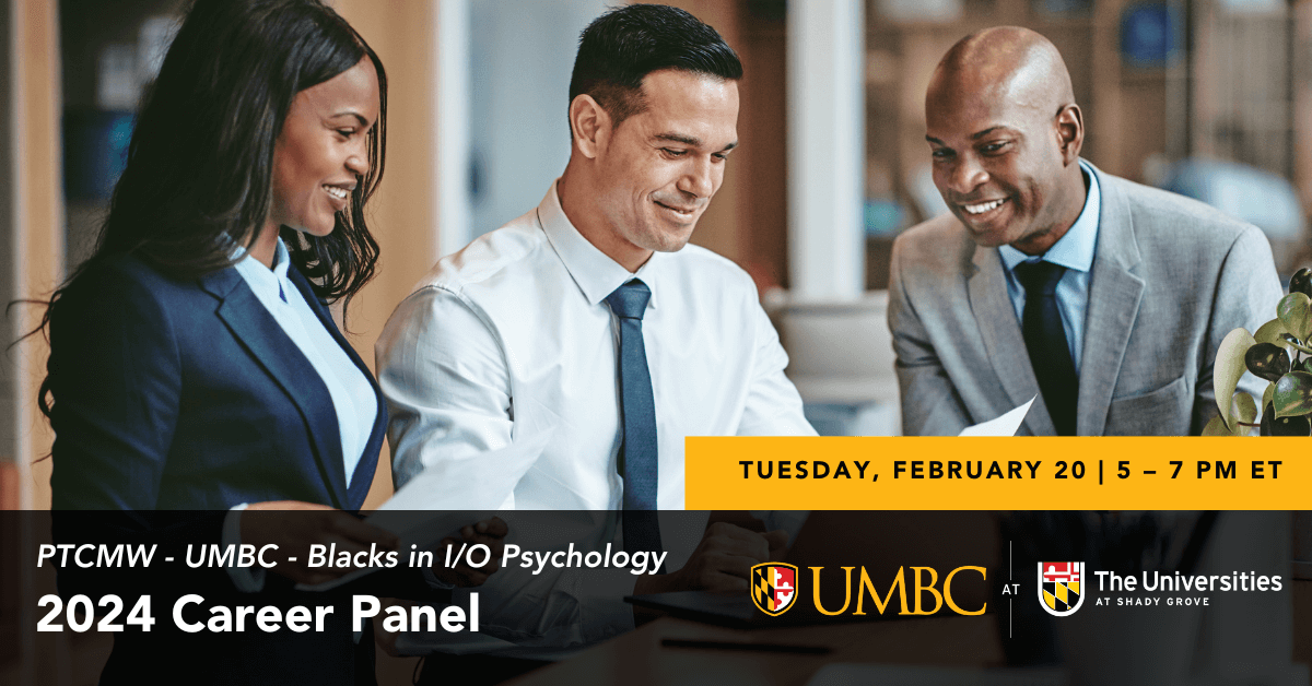 PTCMW-UMBC-Blacks in I/O Psychology 2024 Career Panel; February 20; 5 to 7 PM.