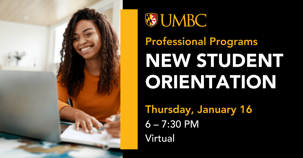 Student smiling and taking notes while looking towards a laptop. Text reads UMBC Professional Programs New Student Orientation. Thursday, January 16, 6 to 7:30 P.M. Virtual.