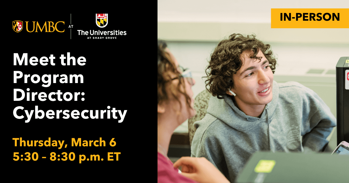 Student listening intently next to text that says Meet the Program Director: Cybersecurity at UMBC-Shady Grove. Thursday, March 6.