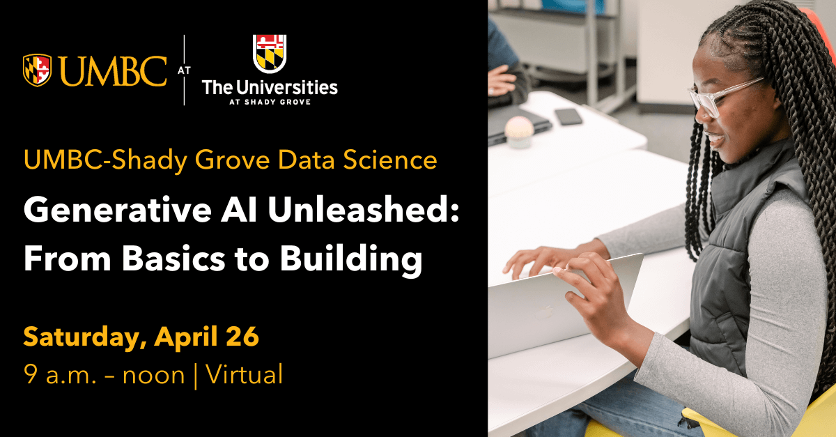 Student showing someone else their laptop screen next to text that reads UMBC-Shady Grove Data Science. Generative AI Unleashed: From Basics to Building. Saturday, April 26 9 AM to Noon, virtual