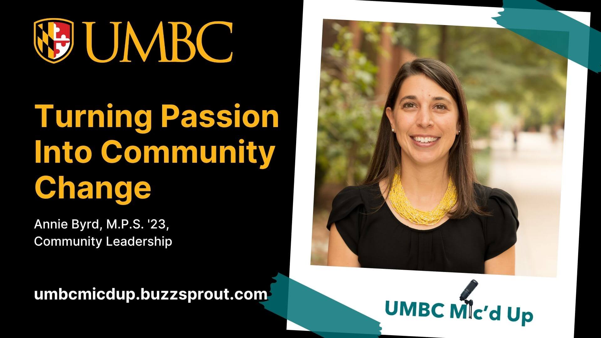 UMBC Mic’d Up podcast graphic with the text “Turning Passion Into Community Change” and a photo of a smiling woman outdoors.