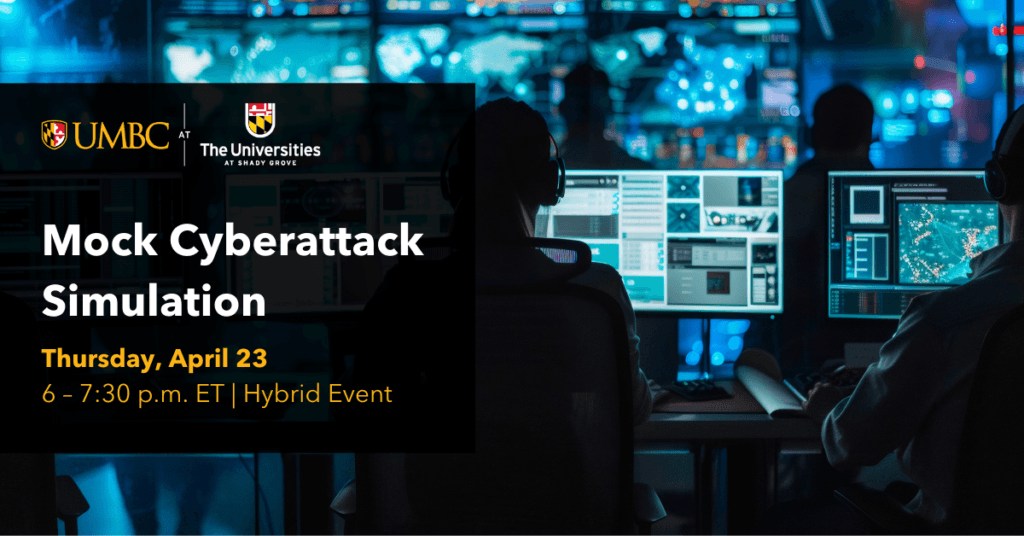 person sits in a dark room in front of many computer monitors next to text that reads Mock Cyberattack Simulation. Thursday April 23, 6 to 7:30 P.M. Hybrid Event