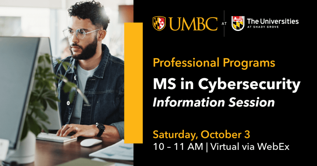 Student working on a computer next to text that reads UMBC Shady Grove Professional Programs M.S. in Cybersecurity Information Session. Saturday October 3, 10 to 11 A.M. Virtual